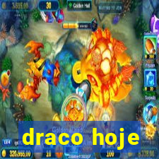 draco hoje